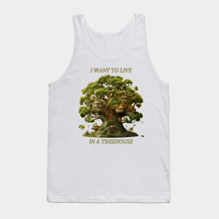 I Want To Live In a Treehouse Funny Tree House Tank Top